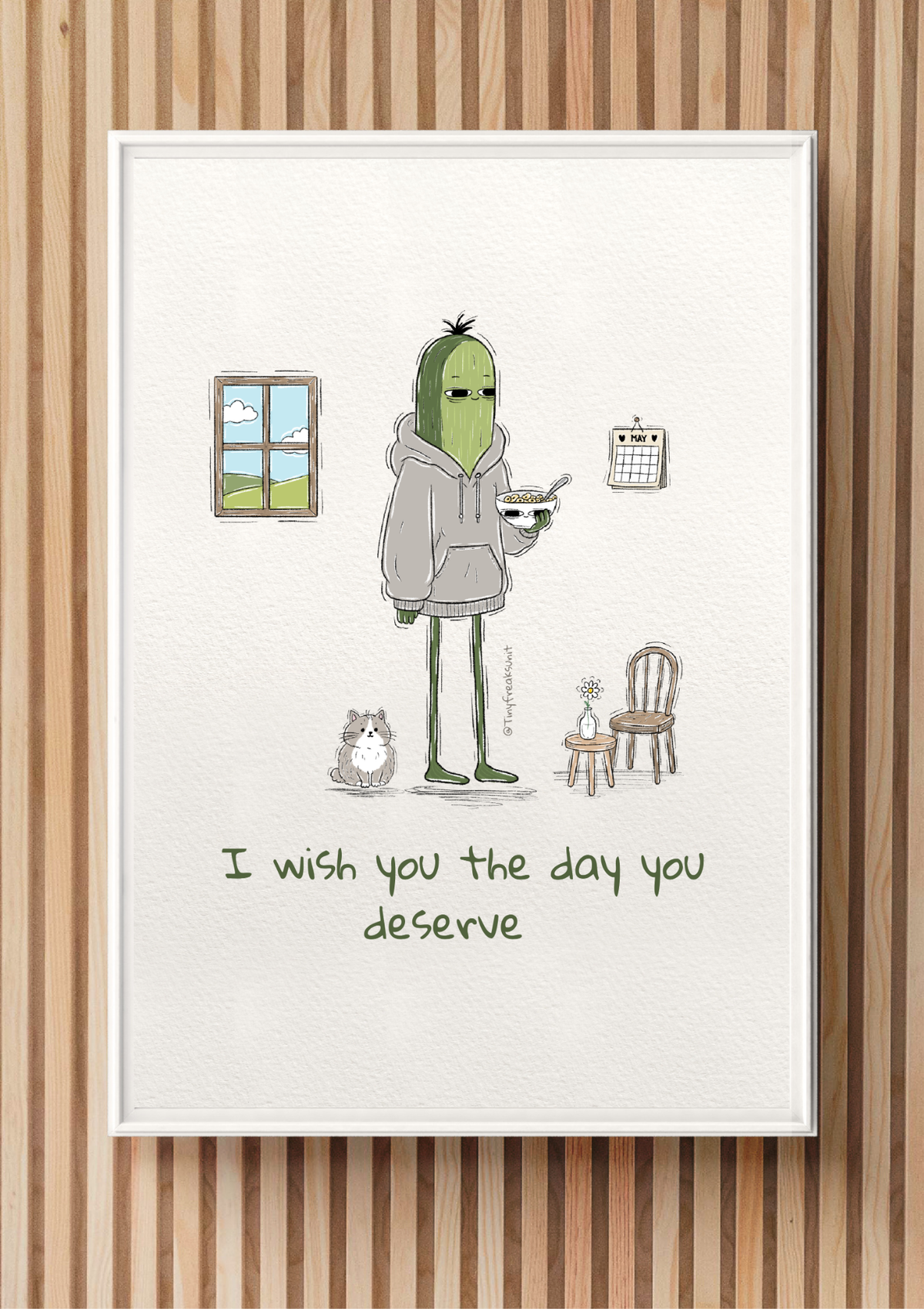 The Day You Deserve Original Print