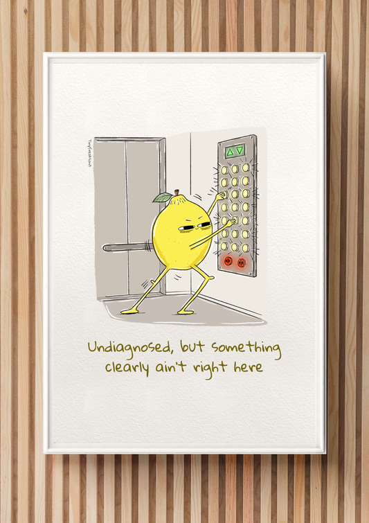 I am Undiagnosed Original Print