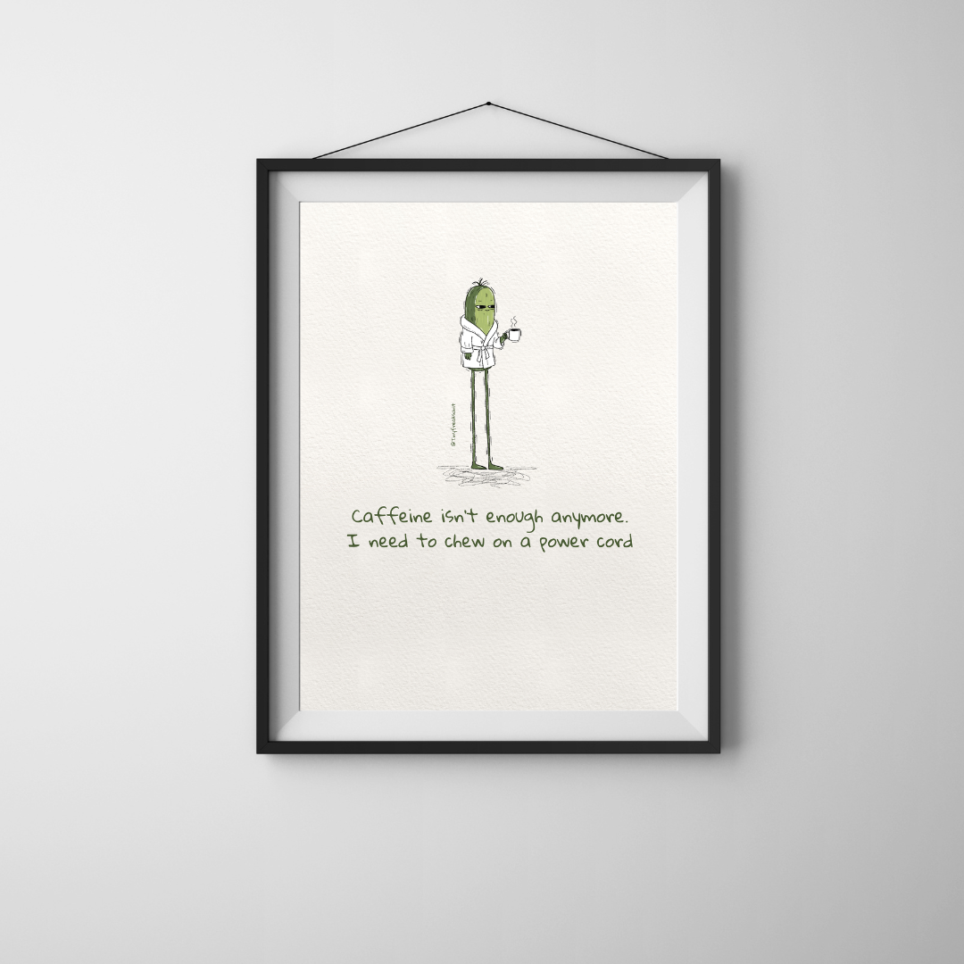 Tired Pickle Original Print
