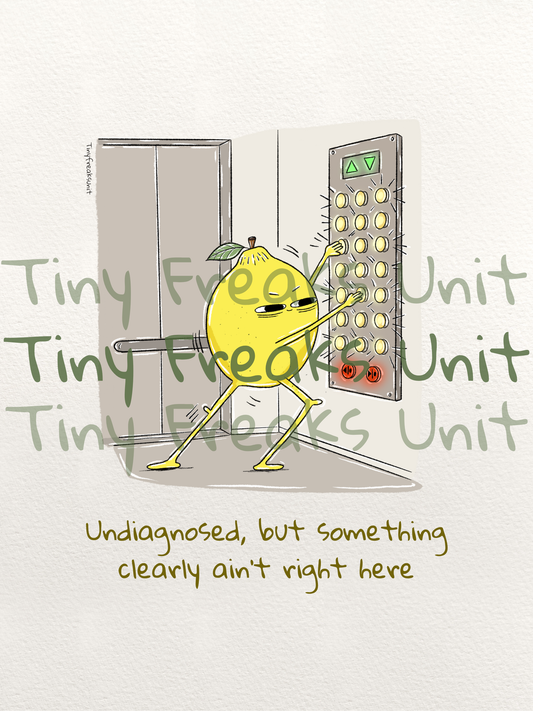 I am Undiagnosed Original Print