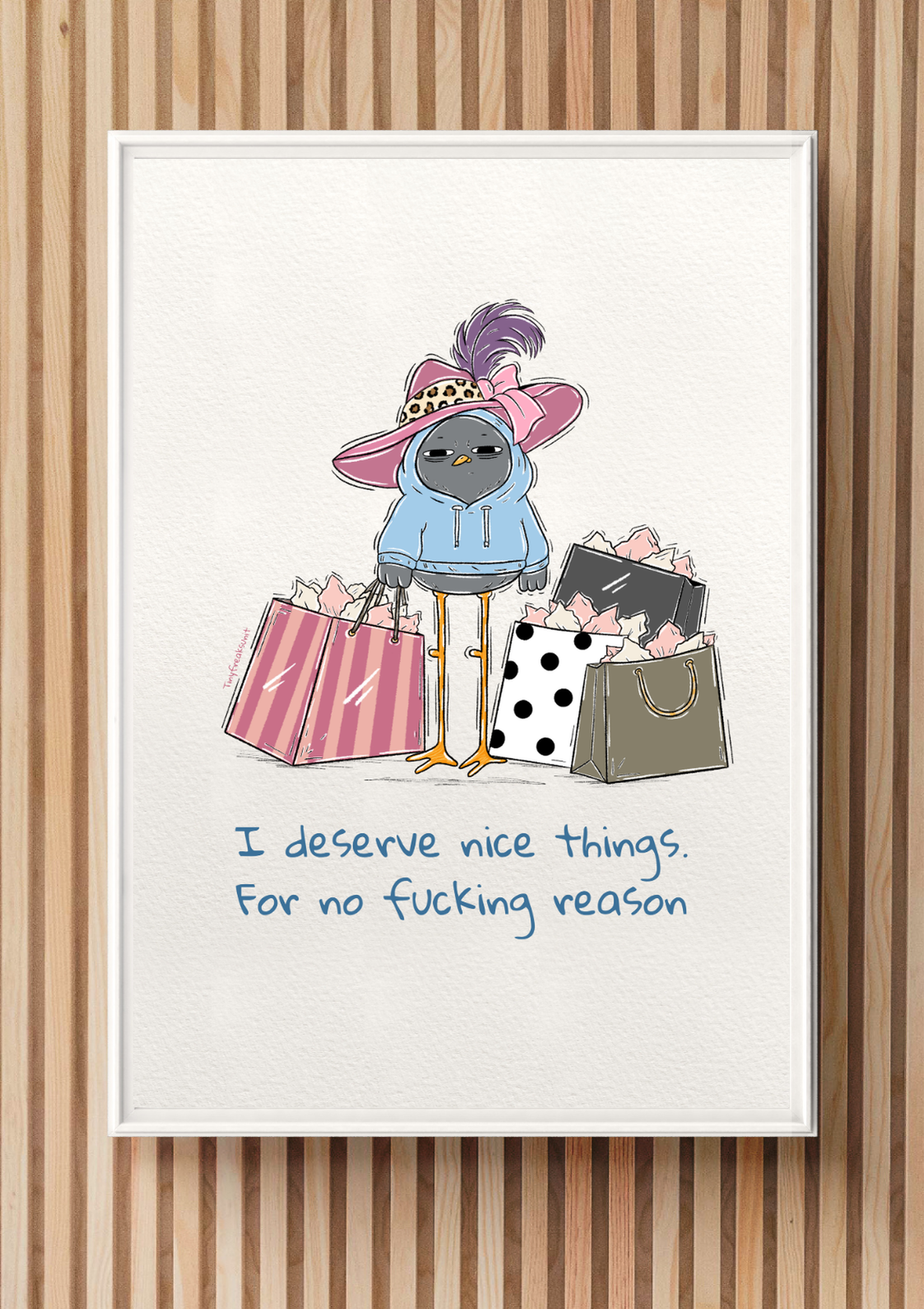 I Deserve It Original Print